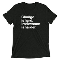 Change is Hard Tee